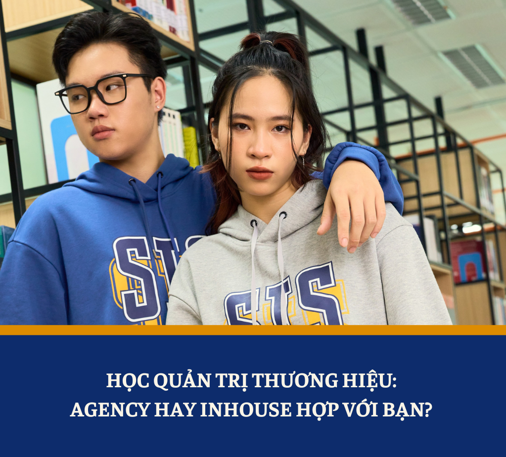Học Quản trị thương hiệu: Agency hay Inhouse hợp với bạn? 